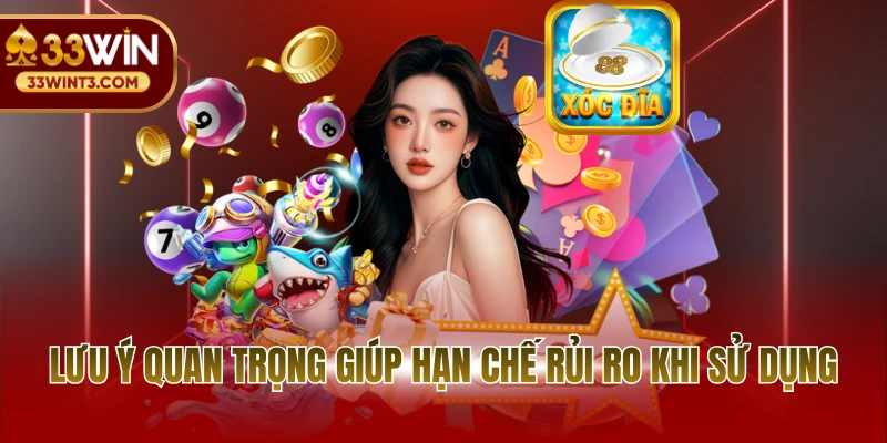 Lưu ý quan trọng giúp hạn chế rủi ro khi sử dụng
