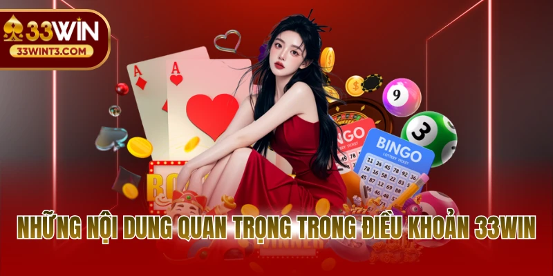 Những nội dung quan trọng trong điều khoản 33WIN
